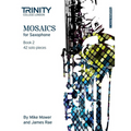 Mosaics for Saxophone Book 2 Grades 6 to 8