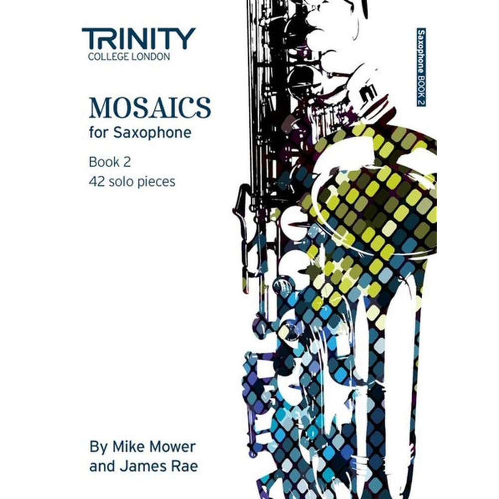 Mosaics for Saxophone Book 2 Grades 6 to 8
