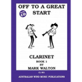 Off To A Great Start Clarinet Book 1 by Mark Walton